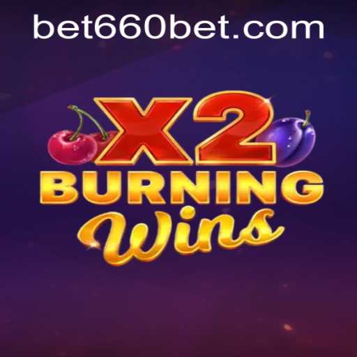 Experience the Thrill of BurningWinsX2 with Bet660 PH Login