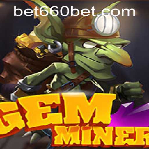 Discover the Thrilling World of GemMiner and the Convenience of Bet660 PH Login