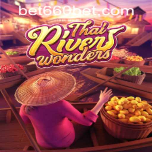 Unveiling the Wonders of ThaiRiverWonders and Accessing bet660 PH Login